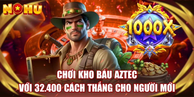 Chơi Kho Báu Aztec Với 32.400 Cách Thắng Cho Người Mới